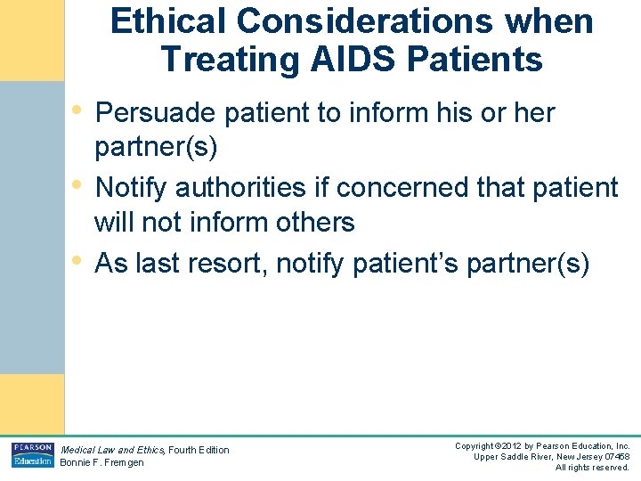 Ethical Considerations when Treating AIDS Patients • Persuade patient to inform his or her