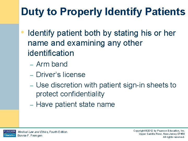 Duty to Properly Identify Patients • Identify patient both by stating his or her