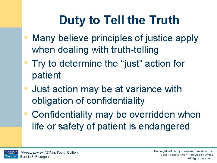Duty to Tell the Truth • Many believe principles of justice apply • •