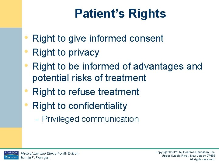 Patient’s Rights • Right to give informed consent • Right to privacy • Right