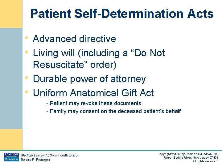 Patient Self-Determination Acts • Advanced directive • Living will (including a “Do Not •