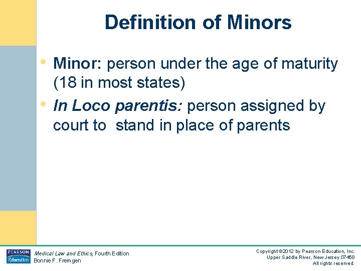 Definition of Minors • Minor: person under the age of maturity • (18 in