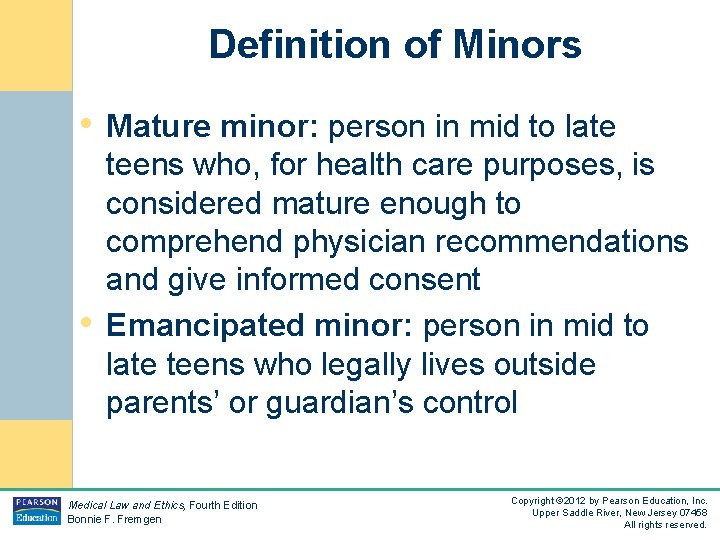 Definition of Minors • Mature minor: person in mid to late • teens who,