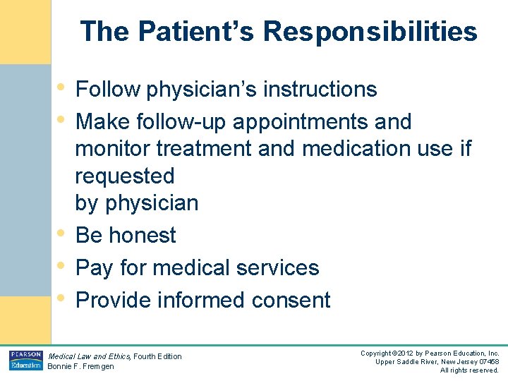 The Patient’s Responsibilities • Follow physician’s instructions • Make follow-up appointments and • •