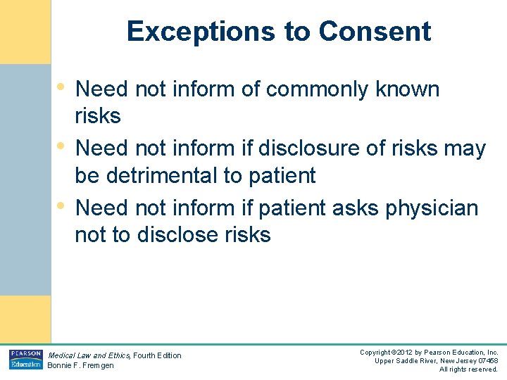 Exceptions to Consent • Need not inform of commonly known • • risks Need