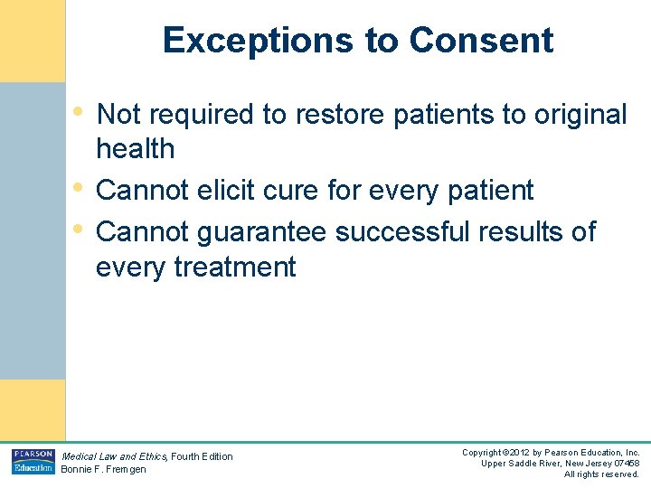 Exceptions to Consent • Not required to restore patients to original • • health