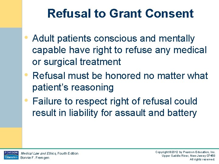 Refusal to Grant Consent • Adult patients conscious and mentally • • capable have