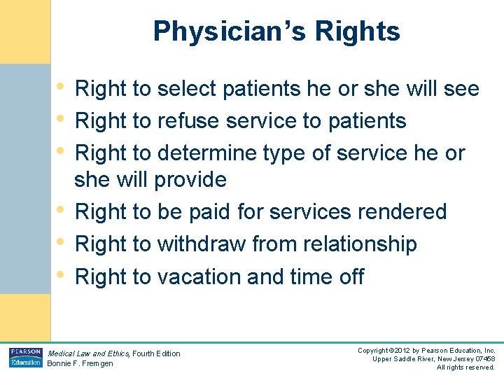 Physician’s Rights • Right to select patients he or she will see • Right