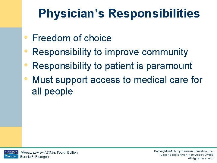 Physician’s Responsibilities • Freedom of choice • Responsibility to improve community • Responsibility to