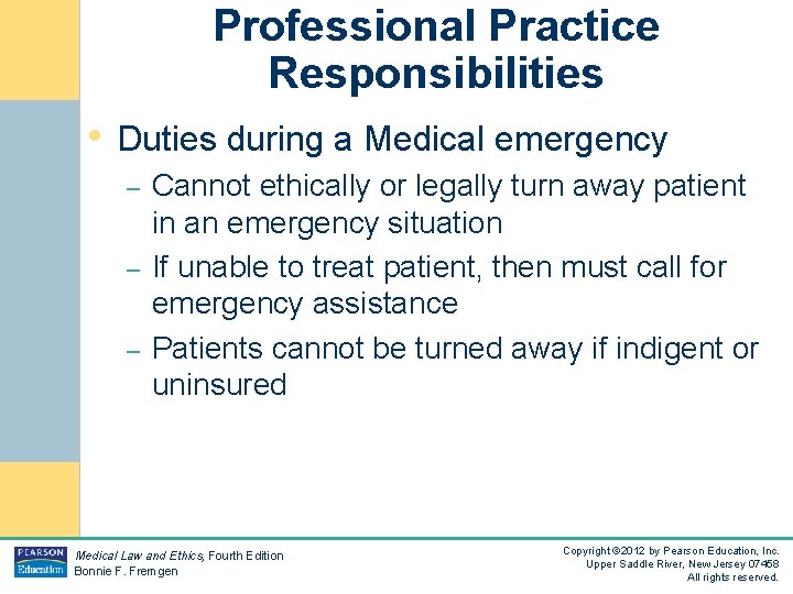 Professional Practice Responsibilities • Duties during a Medical emergency – – – Cannot ethically