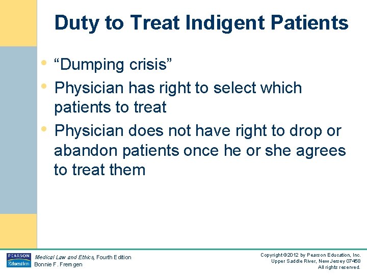Duty to Treat Indigent Patients • “Dumping crisis” • Physician has right to select