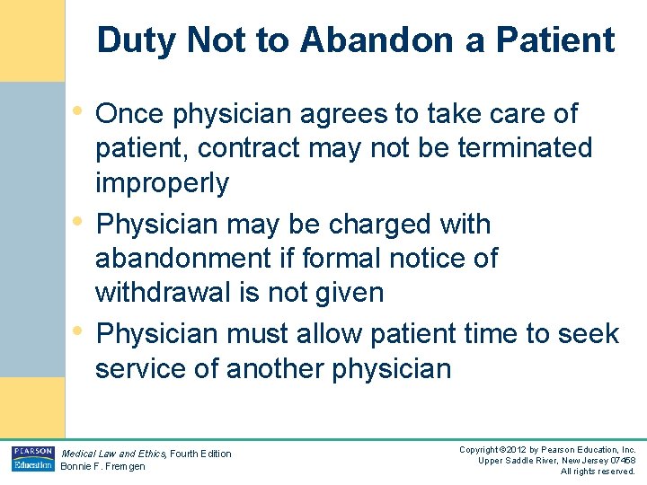 Duty Not to Abandon a Patient • Once physician agrees to take care of