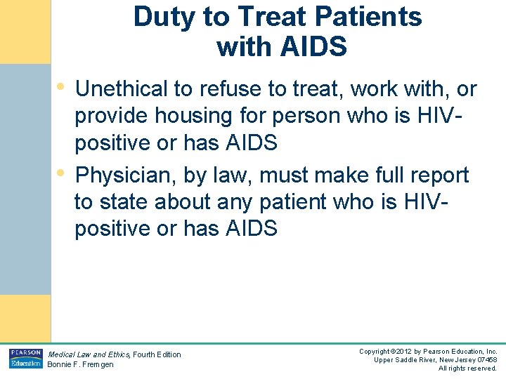 Duty to Treat Patients with AIDS • Unethical to refuse to treat, work with,