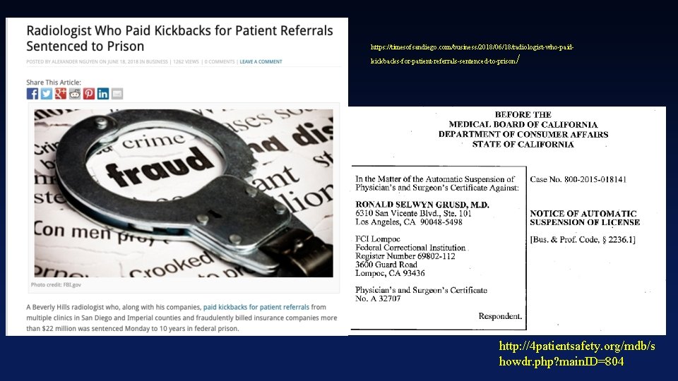 https: //timesofsandiego. com/business/2018/06/18/radiologist-who-paidkickbacks-for-patient-referrals-sentenced-to-prison / http: //4 patientsafety. org/mdb/s howdr. php? main. ID=804 