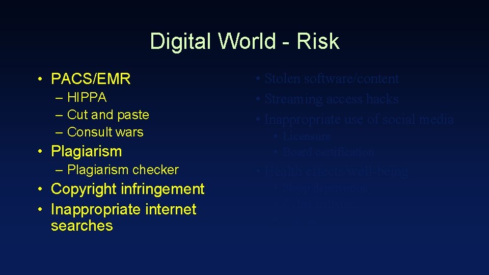 Digital World - Risk • PACS/EMR – HIPPA – Cut and paste – Consult