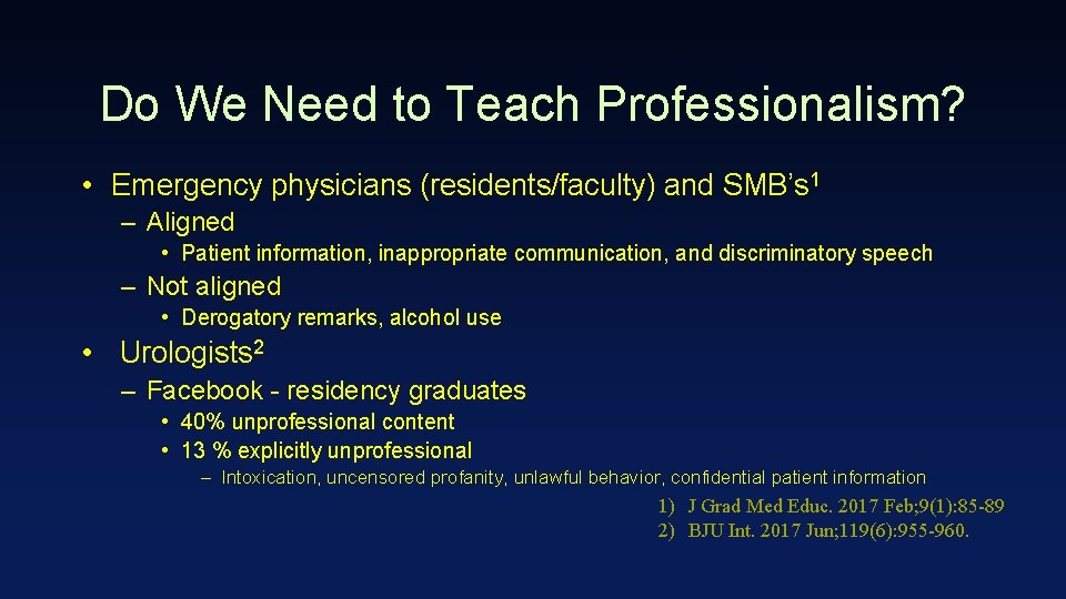 Do We Need to Teach Professionalism? • Emergency physicians (residents/faculty) and SMB’s 1 –