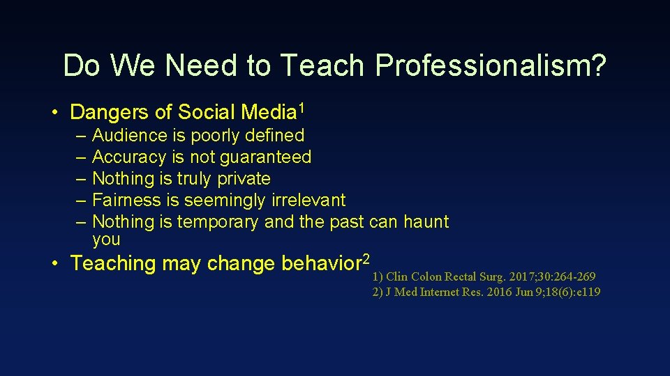 Do We Need to Teach Professionalism? • Dangers of Social Media 1 – Audience