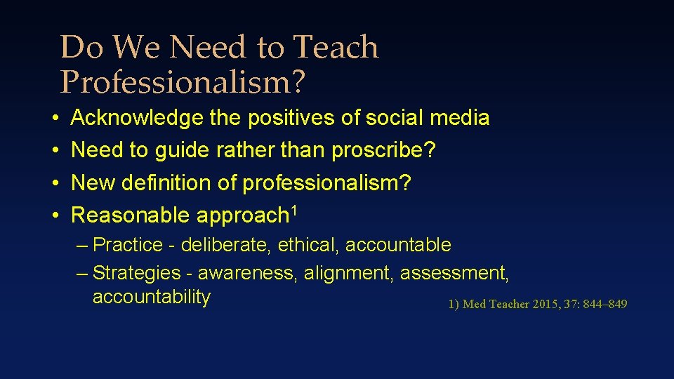 Do We Need to Teach Professionalism? • • Acknowledge the positives of social media