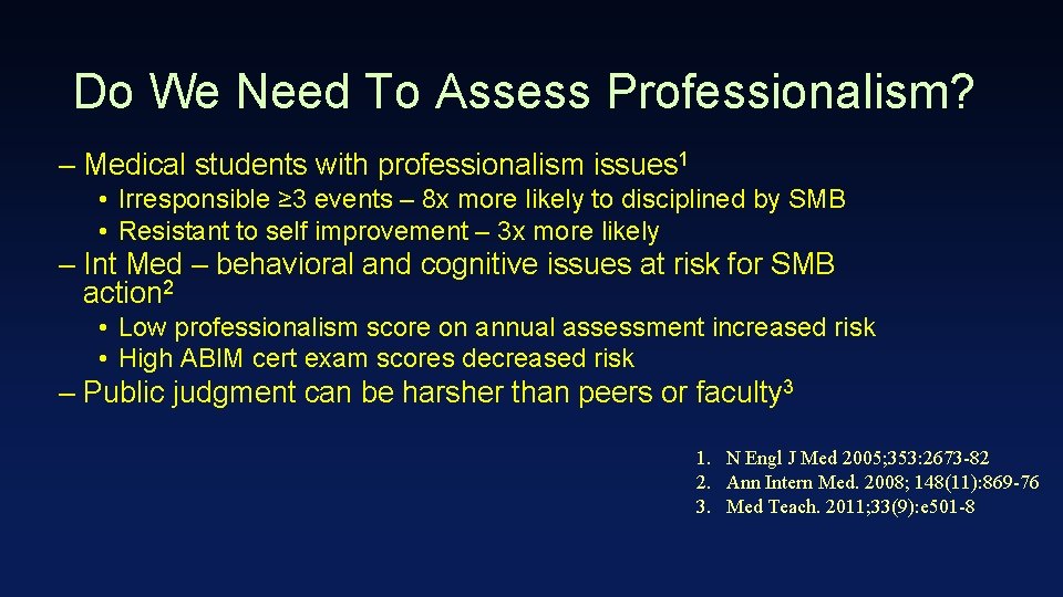 Do We Need To Assess Professionalism? – Medical students with professionalism issues 1 •