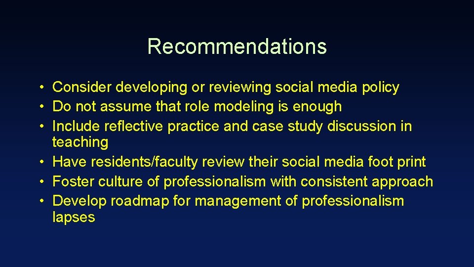 Recommendations • Consider developing or reviewing social media policy • Do not assume that