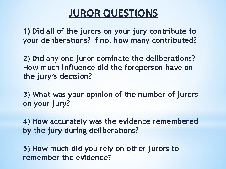 JUROR QUESTIONS 1) Did all of the jurors on your jury contribute to your