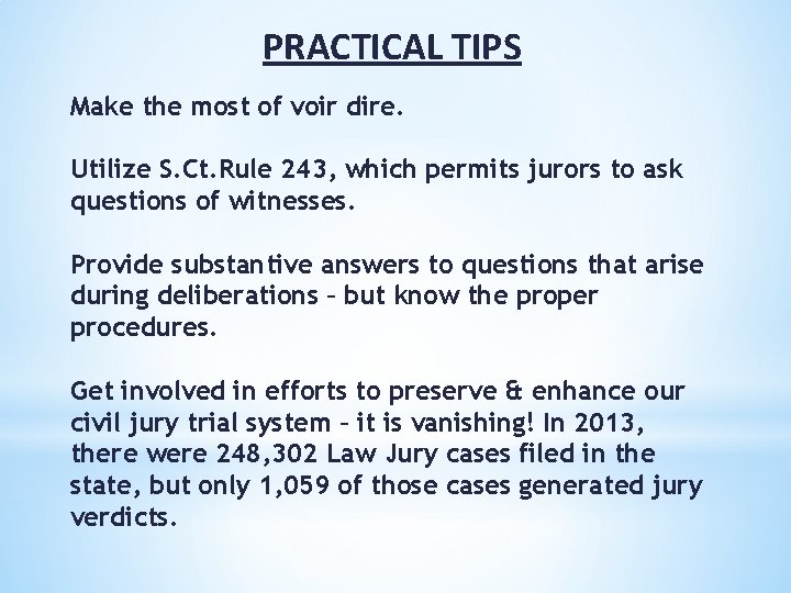 PRACTICAL TIPS Make the most of voir dire. Utilize S. Ct. Rule 243, which