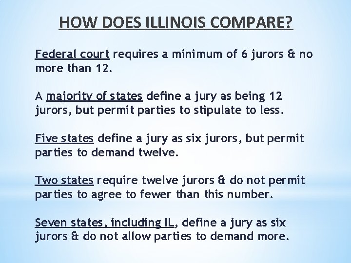 HOW DOES ILLINOIS COMPARE? Federal court requires a minimum of 6 jurors & no