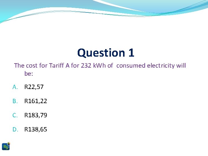 Question 1 The cost for Tariff A for 232 k. Wh of consumed electricity