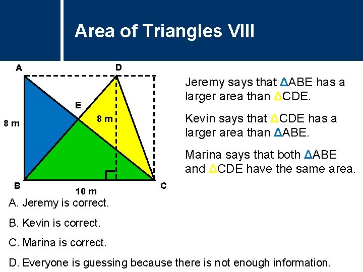 Area of Triangles Question Title VIII D A Jeremy says that ΔABE has a