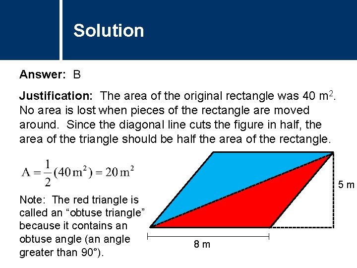 Solution Comments Answer: B Justification: The area of the original rectangle was 40 m