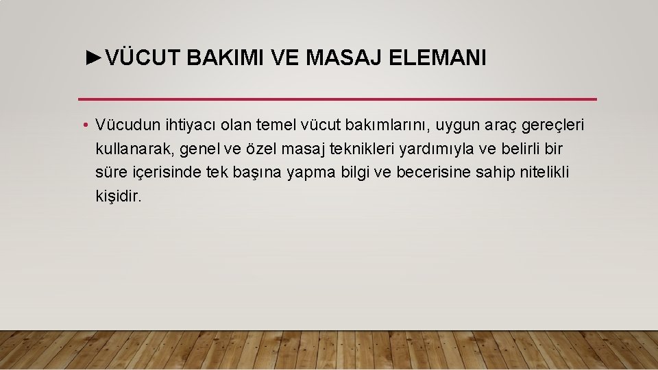 ►VÜCUT BAKIMI VE MASAJ ELEMANI • Vücudun ihtiyacı olan temel vücut bakımlarını, uygun araç