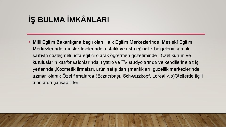 İŞ BULMA İMK NLARI • Milli Eğitim Bakanlığına bağlı olan Halk Eğitim Merkezlerinde, Meslekî