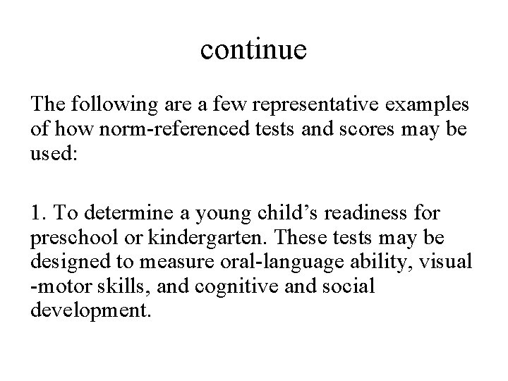 continue The following are a few representative examples of how norm-referenced tests and scores