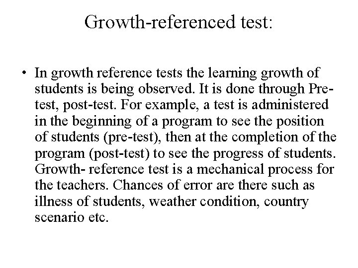 Growth-referenced test: • In growth reference tests the learning growth of students is being