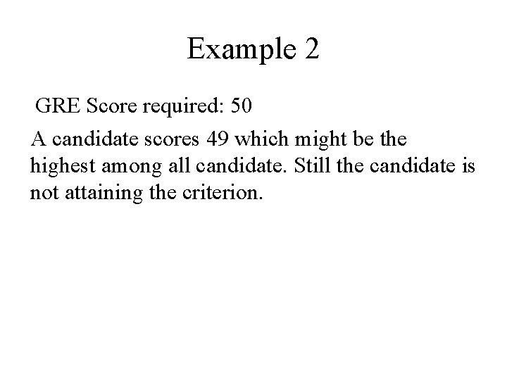 Example 2 GRE Score required: 50 A candidate scores 49 which might be the