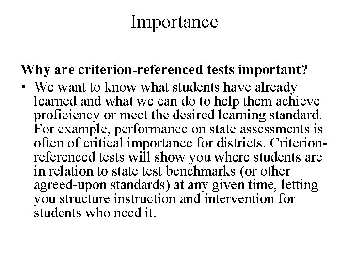 Importance Why are criterion-referenced tests important? • We want to know what students have