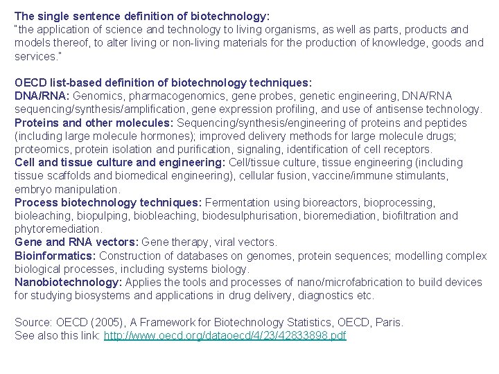 The single sentence definition of biotechnology: “the application of science and technology to living
