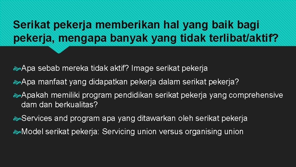 Serikat pekerja memberikan hal yang baik bagi pekerja, mengapa banyak yang tidak terlibat/aktif? Apa