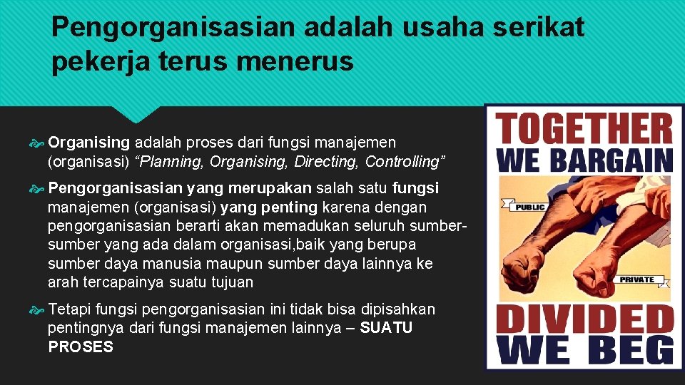 Pengorganisasian adalah usaha serikat pekerja terus menerus Organising adalah proses dari fungsi manajemen (organisasi)