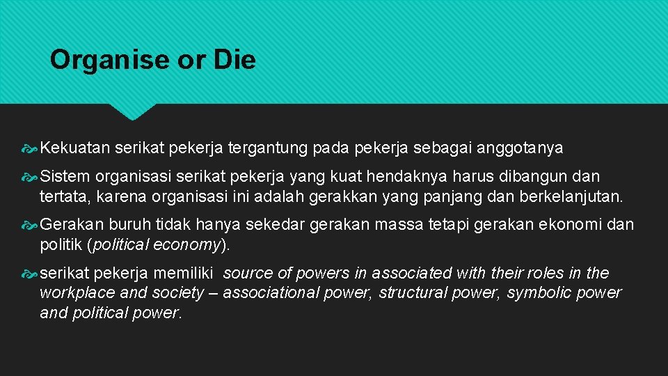 Organise or Die Kekuatan serikat pekerja tergantung pada pekerja sebagai anggotanya Sistem organisasi serikat