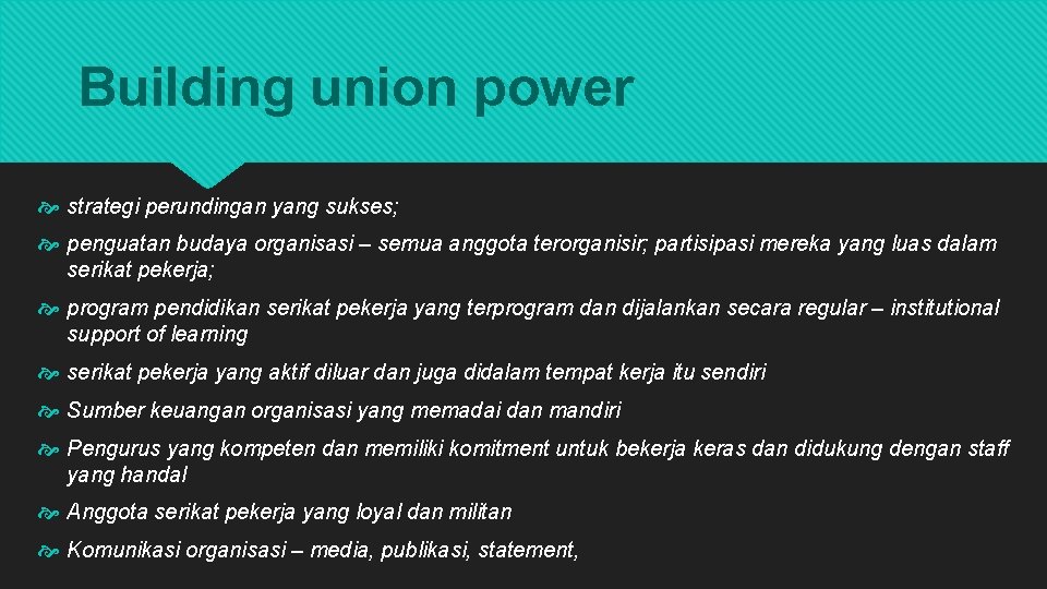 Building union power strategi perundingan yang sukses; penguatan budaya organisasi – semua anggota terorganisir;