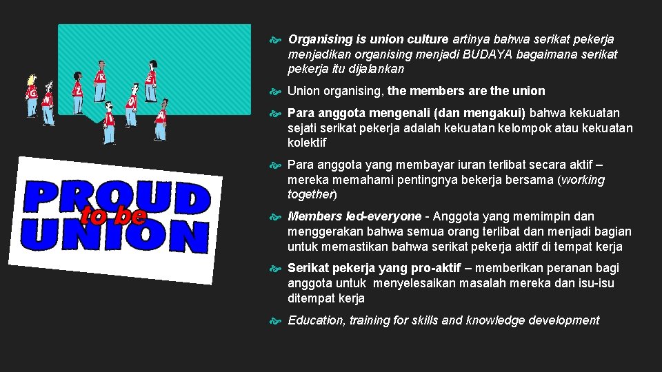  Organising is union culture artinya bahwa serikat pekerja menjadikan organising menjadi BUDAYA bagaimana