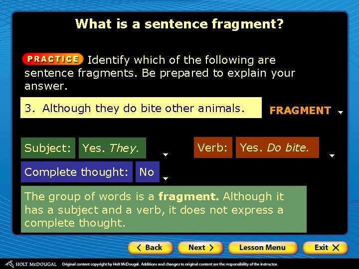What is a sentence fragment? Identify which of the following are sentence fragments. Be