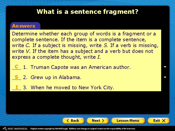 What is a sentence fragment? Answers Determine whether each group of words is a