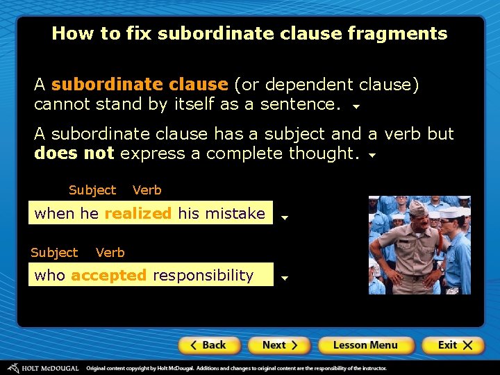 How to fix subordinate clause fragments A subordinate clause (or dependent clause) cannot stand