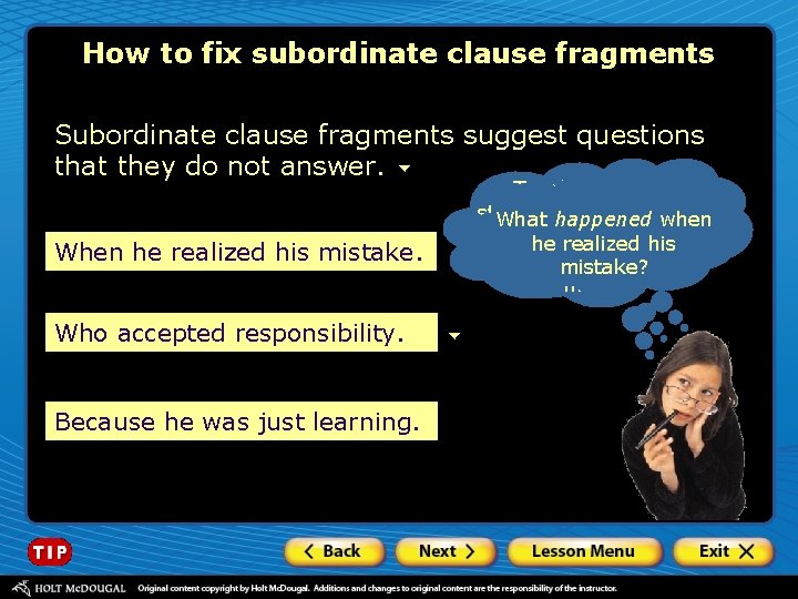 How to fix subordinate clause fragments Subordinate clause fragments suggest questions that they do