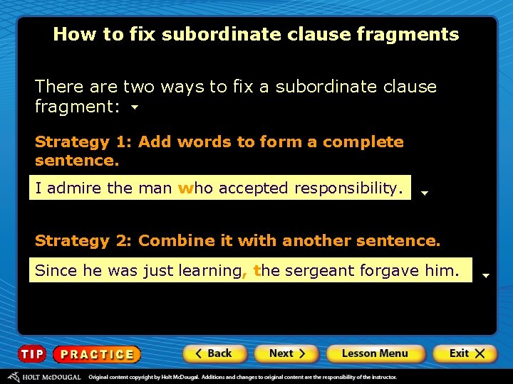 How to fix subordinate clause fragments There are two ways to fix a subordinate