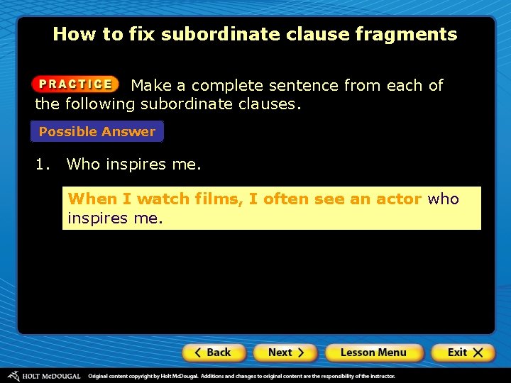 How to fix subordinate clause fragments Make a complete sentence from each of the