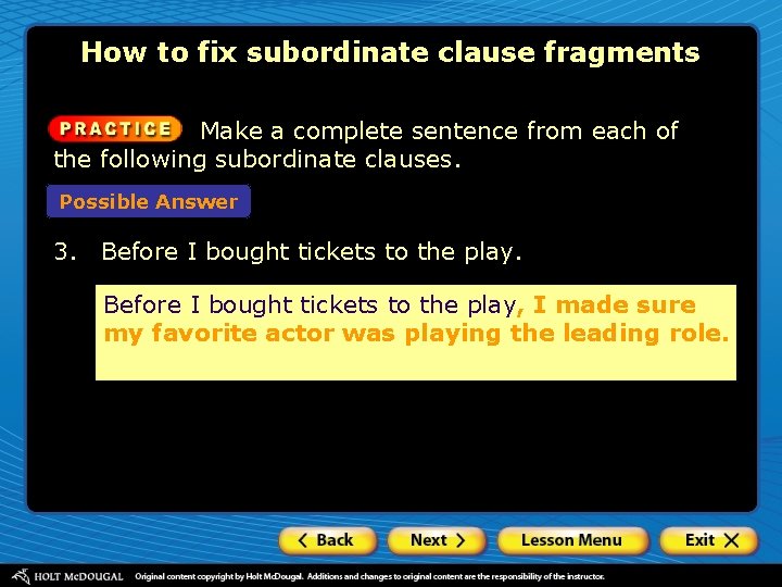 How to fix subordinate clause fragments Make a complete sentence from each of the