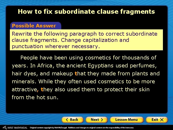 How to fix subordinate clause fragments Possible Answer Rewrite the following paragraph to correct